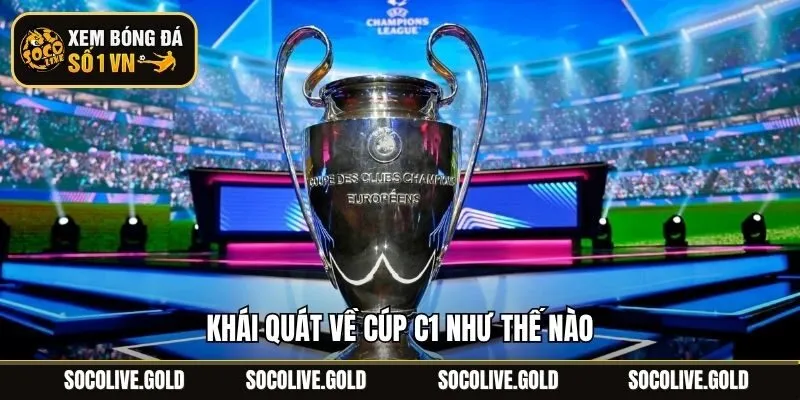 Khái quát về cúp C1 như thế nào