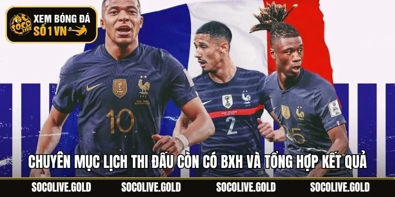 Chuyên mục lịch thi đấu còn có BXH và tổng hợp kết quả