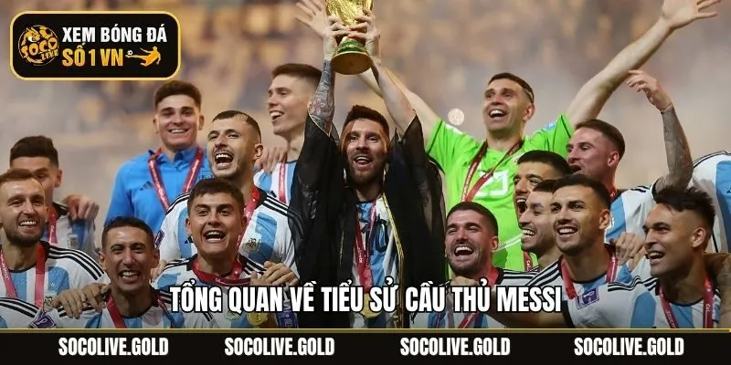 Tổng quan về tiểu sử cầu thủ Messi