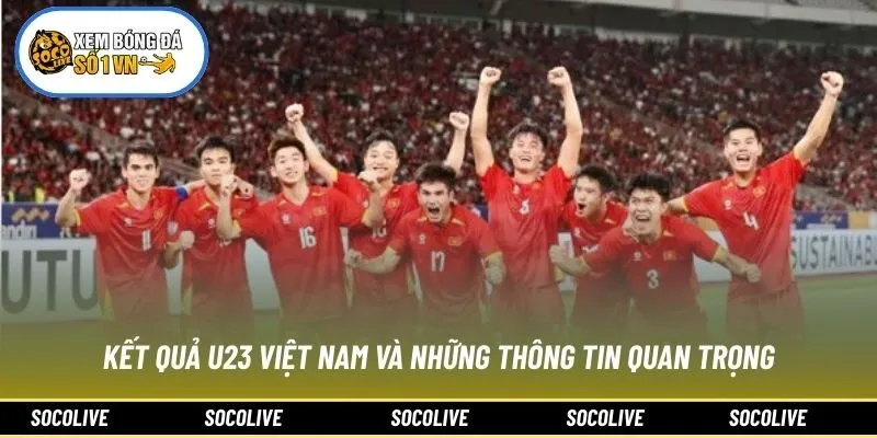 Kết quả U23 Việt Nam