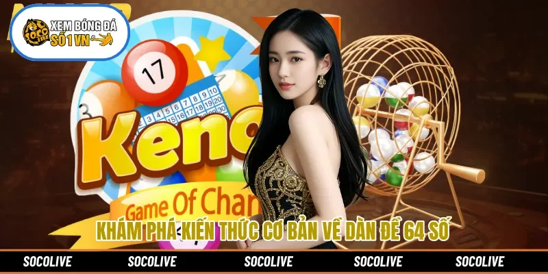 Khám phá kiến thức cơ bản về dàn đề 64 số 