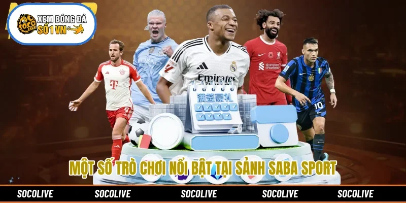 Một số trò chơi nổi bật tại sảnh Saba Sport