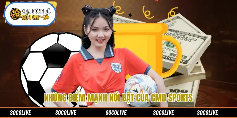 Những điểm mạnh nổi bật của CMD Sports 